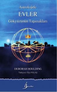 Astrolojide Evler: Gökyüzünün Tapınakları Deborah Houlding