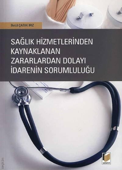Sağlık Hizmetlerinden Kaynaklanan Zararlardan Dolayı İdarenin Sorumlul