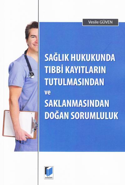 Sağlık Hukukunda Tıbbi Kayıtların Tutulmasından Ve Saklanmasından Doğa