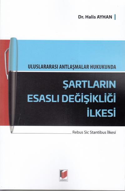 Şartların Esaslı Değişikliği İlkesi Halis Ayhan