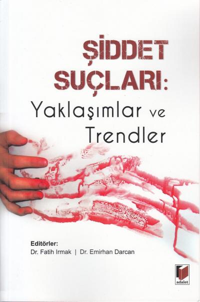 Şiddet Suçları: Yaklaşımlar ve Trendler Fatih Irmak