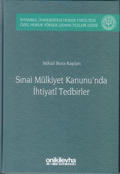 Sınai Mülkiyet Kanunu'nda İhtiyadi Tedbirler Mikail Bora Kaplan