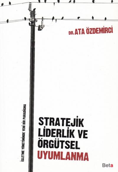 Stratejik Liderlik ve Örgütsel Uyumlanma Ata Özdemirci