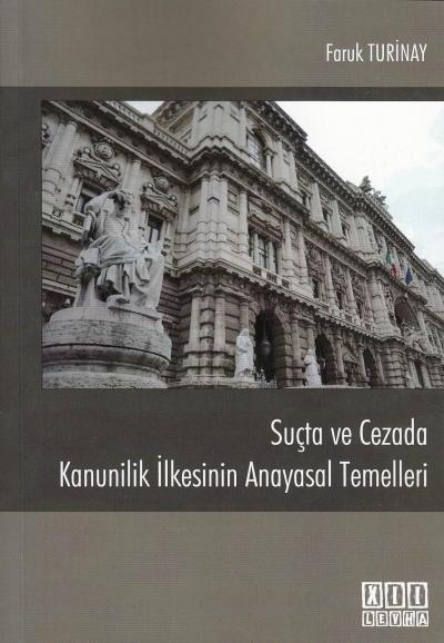 Suçta ve Cezada Kanunilik İlkesinin Anayasal Temelleri Faruk Turinay