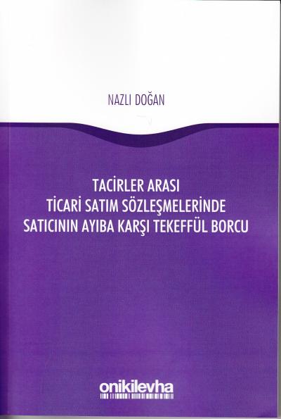 Tacirler Arası Ticari Satım Sözleşmelerinde Satıcının Ayıba Karşı Teke