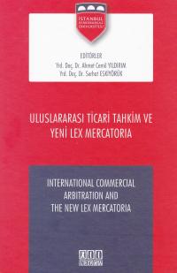 Uluslararası Ticari Tahkim ve Yeni Lex Mercatorıa Ahmet Cemil Yıldırım