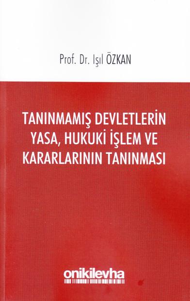 Tanınmamış Devletlerin Yasa, Hukuki İşlem ve Kararlarının Tanınması Iş