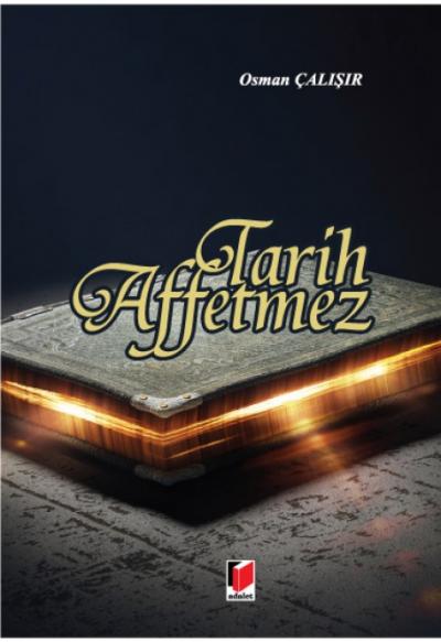 Tarih Affetmez Osman Çalışır