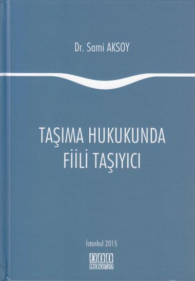 Taşıma Hukukunda Fiili Taşıyıcı Sami Aksoy