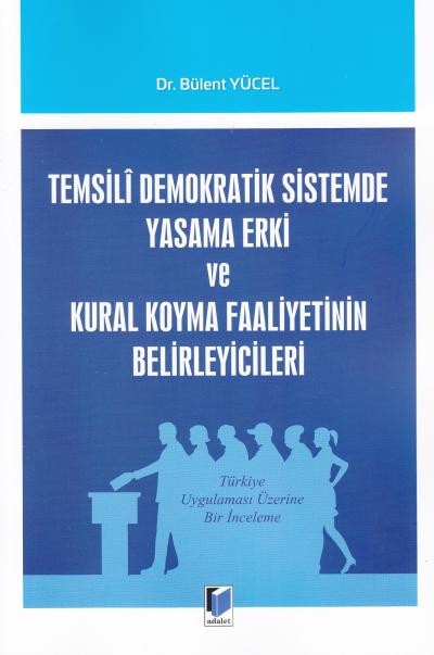 Temsili Demokratik Sistemde Yasama Erki ve Kural Koyma Faaliyetinin Be