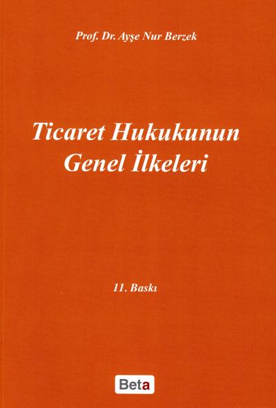 Ticaret Hukukunun Genel İlkeleri Ayşe Nur Berzek