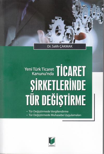 Ticaret Şirketlerinde Tür Değiştirme Salih Çakmak