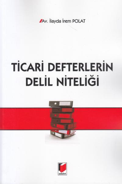 Ticari Defterlerin Delil Niteliği İlayda İrem Polat