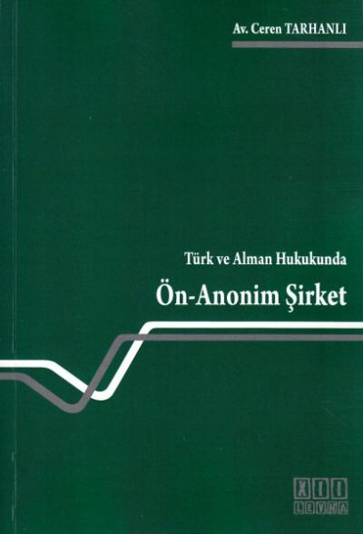 Türk Alman Hukukunda Ön Anonim Şirket Ceren Tarhanlı