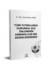 Türk Futbolunda Durumsal Suç Önlemenin Kriminolojik Bir Değerlendirmes