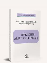 Turkısches Arbeıtsgesetzbuch (Türk İş Kanunu) Mehmet Köksal
