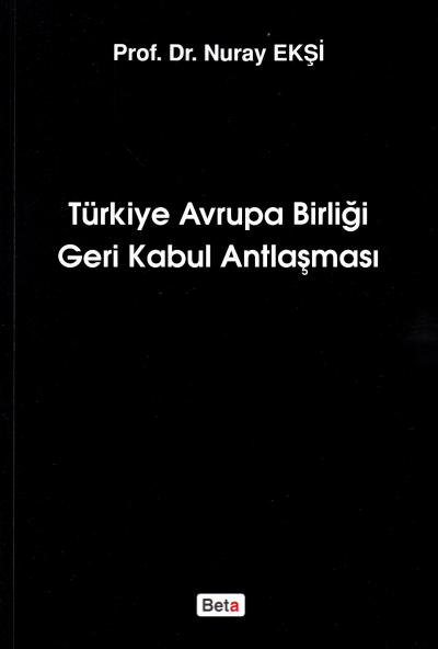 Türkiye Avrupa Birliği Geri Kabul Antlaşması Nuray Ekşi