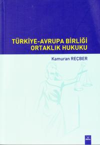 Türkiye- Avrupa Birliği Ortaklıklar Hukuku Kamuran Reçber
