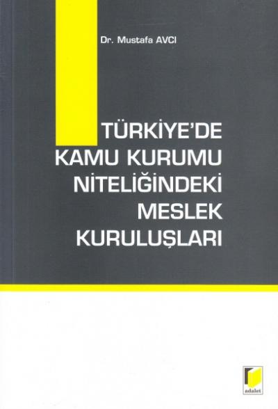 Türkiyede Kamu Kurumu Niteliğindeki Meslek Kuruluşları Mustafa Avcı