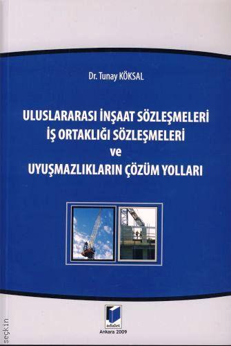 Uluslararası İnşaat Sözleşmeleri İş Ortaklığı Sözleşmeleri ve Uyuşmazl