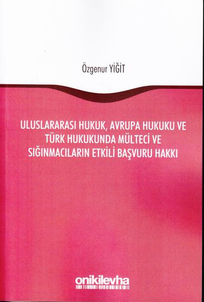 Uluslararası Hukuk, Avrupa Hukuku ve Türk Hukukunda Mülteci ve Sığınma