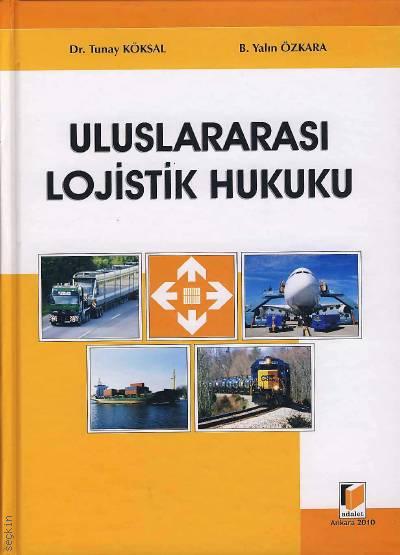 Uluslararası Lojistik Hukuku Tunay Köksal