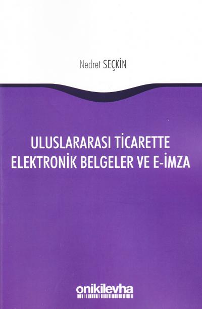 Uluslararası Ticarette Elektronik Belgeler ve E-İmza Nedret Seçkin