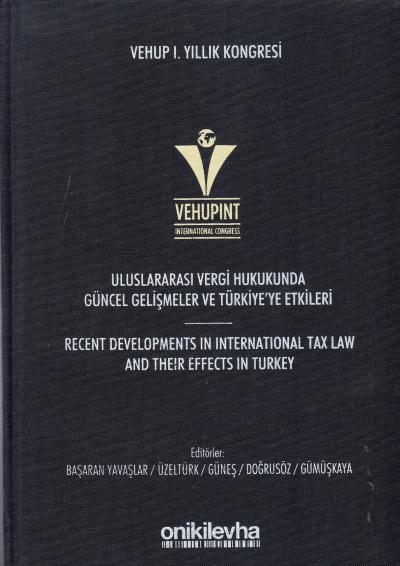 Uluslararası Vergi Hukukunda Güncel Gelişmeler ve Türkiye'ye Etkileri 