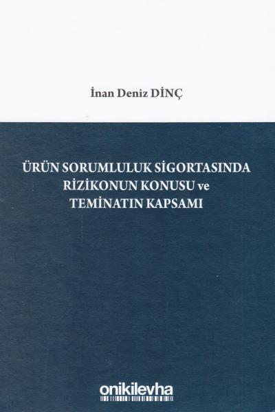 Ürün Sorumluluk Sigortasında Rizikonun Konusu ve Teminatın Kapsamı İna