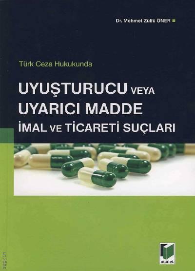 Uyuşturucu veya Uyarıcı Madde İmal ve Ticareti Suçları Mehmet Zülfü Ön