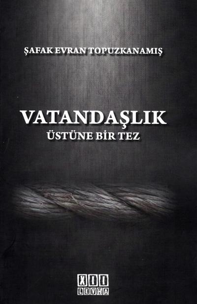 Vatandaşlık Üstüne Bir Tez Şafak Evran Topuzkanamış