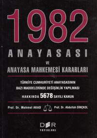 1982 Anayasası ve Anayasa Mahkeme Kararları Mehmet Akad