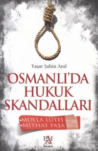 Osmanlı'da Hukuk Skandalları Yaşar Şahin Anıl