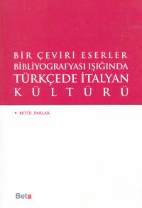 Bir Çeviri Eserler Bibliyografyası Işığında Türkçede İtalyan Kültürü B