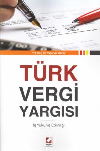 Türk Vergi Yargısı İş Yükü ve Etkinliği Yaşar Ayyıldız