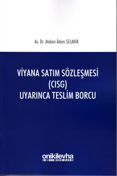 Viyana Satım Sözleşmesi ( CISG ) Uyarınca Teslim Borcu Atakan Adem Sel