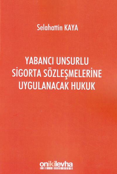 Yabancı Unsurlu Sigorta Sözleşmelerine Uygulanacak Hukuk Selahattin Ka