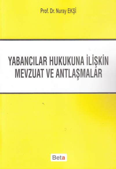 Yabancılar Hukukuna İlişkin Mevzuat ve Antlaşmalar Nuray Ekşi