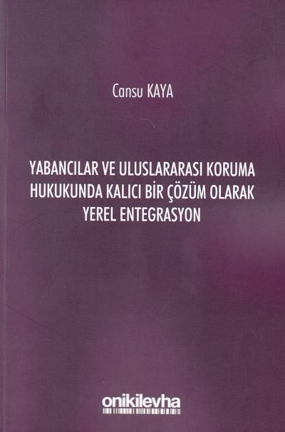Yabancılar ve Uluslararası Koruma Hukukunda Kalıcı Bir Çözüm Olarak Ye