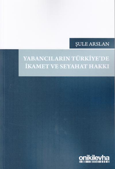 Yabancıların Türkiye'de İkamet ve Seyahat Hakkı Şule Arslan