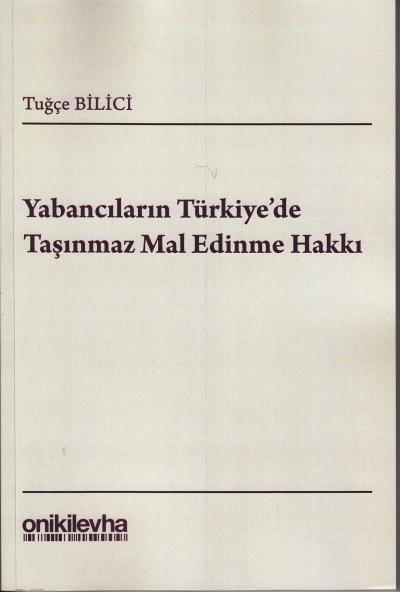 Yabancıların Türkiye'de Taşınmaz Mal Edinme Hakkı Tuğçe Bilici
