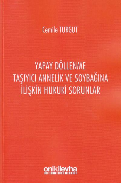 Yapay Döllenme Taşıyıcı Annelik Ve Soybağına İlişkin Hukuki Sorunlar C