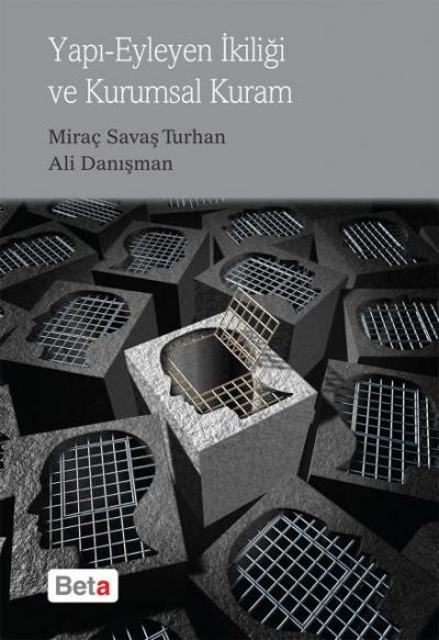 Yapı-Eyleyen İkiliği ve Kurumsal Kuram Miraç Savaş Turhan