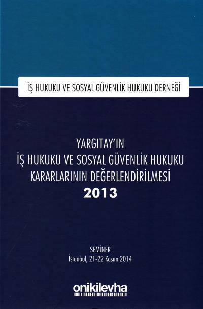 Yargıtay'ın İş Hukuku ve Sosyal Güvenlik Hukuku Kararlarının Değerlend