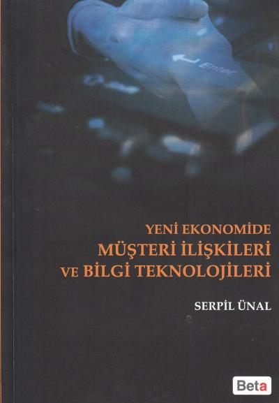 Yeni Ekonomide Müşteri İlişkileri ve Bilgi Teknolojileri Serpil Ünal