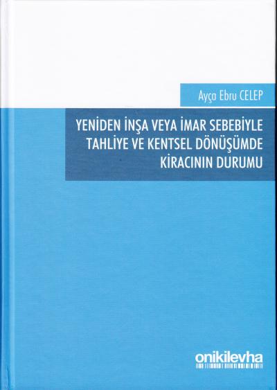 Yeniden İnşa veya İmar Sebebiyle Tahliye ve Kentsel Dönüşümde Kiracını