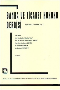 Banka ve Ticaret Hukuku Dergisi Cilt:31 Sayı:3 Eylül 2015