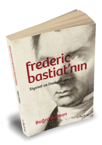 Frederic Bastiat'nın Siyaset ve Devlet Anlayışı