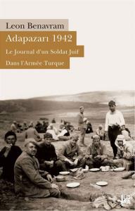 Adapazarı 1942 - Le Journal d'un Soldat Juif Dans L'Armée Turque