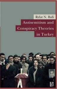Antisemitism and Conspiracy Theories in Turkey Rıfat N. Bali
